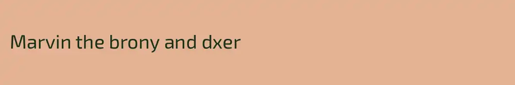 Marvin the brony and dxer